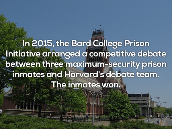 landmark - In 2015, the Bard College Prison Initiative arranged a competitive debate between three maximumsecurity prison inmates and Harvard's debate team. The inmates won.
