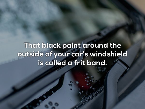 That black paint around the outside of your car's windshield is called a frit band.