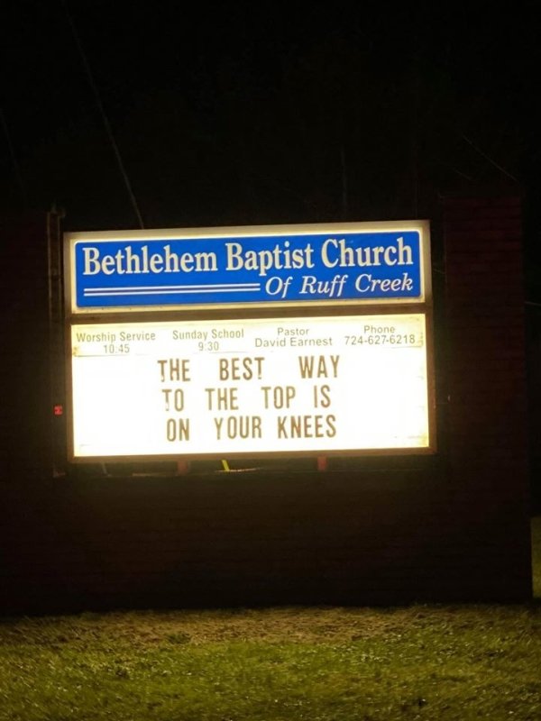 night - Bethlehem Baptist Church Puff Creek Worship Service 101 Sunday School Pastor Phone David Earnest 7246276218 The Best Way To The Top Is On Your Knees