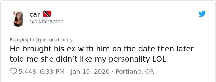 car He brought his ex with him on the date then later told me she didn't my personality Lol 5,448 Portland, Or