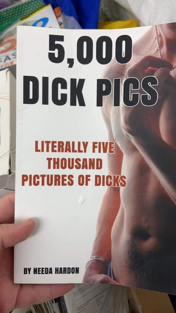 5000 dick pics book - 5,000 Dick Pics Literally Five Thousand Pictures Of Dicks By Needa Hardon