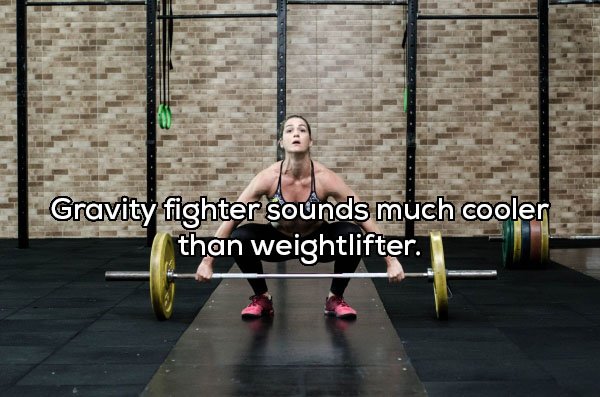 deadlift muscles - Gravity fighter sounds much cooler than weightlifter.