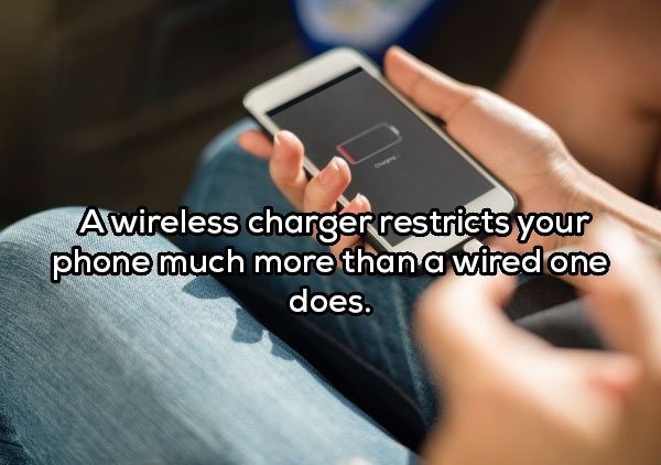 Mobile phone - Awireless charger restricts your phone much more than a wired one does.