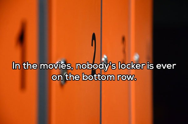 orange - In the movies, nobody's locker is ever on the bottom row.