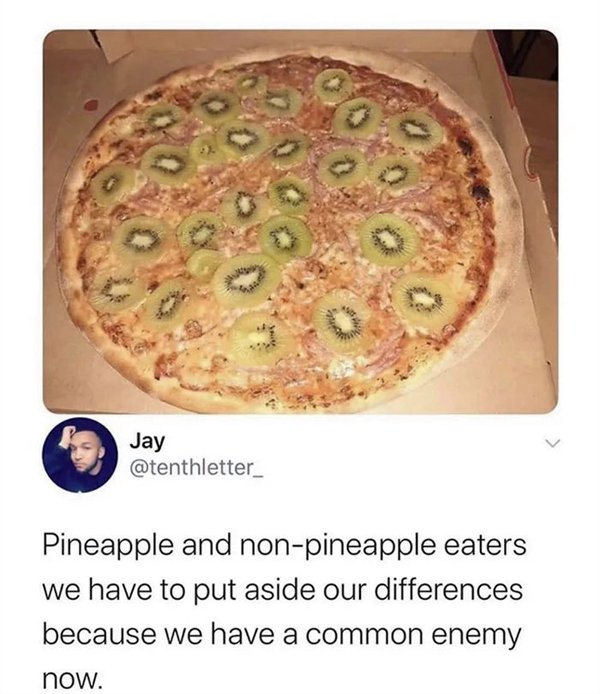 Food - Jay Pineapple and nonpineapple eaters we have to put aside our differences because we have a common enemy now.