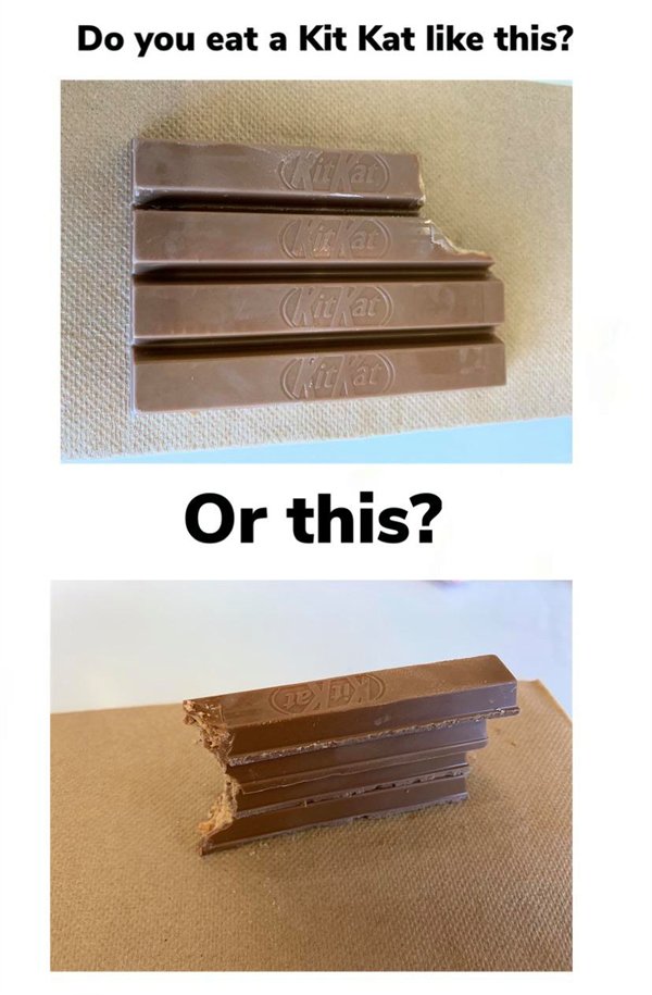 Kit Kat - Do you eat a Kit Kat this? Or this?