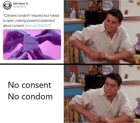 horror movie memes - Cbs News CBSNews "Consent condom" requires four hands to open making powerful statement about consent cbsn.ws2GiS23 No consent No condom
