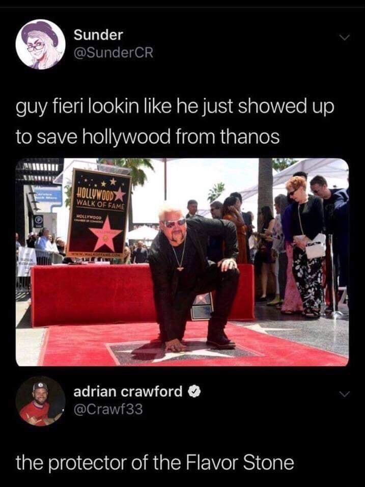 guy fieri protector of the flavor stone - Sunder guy fieri lookin he just showed up to save hollywood from thanos Uy Hollywood Walk Of Fame Moletwood Hallo Scoats adrian crawford the protector of the Flavor Stone