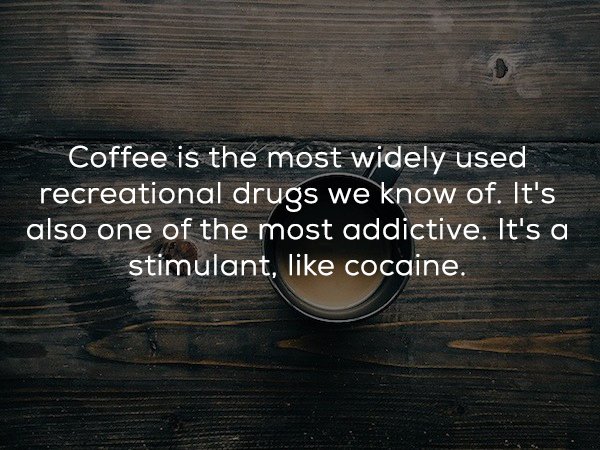 computer wallpaper - Coffee is the most widely used recreational drugs we know of. It's also one of the most addictive. It's a stimulant, cocaine.