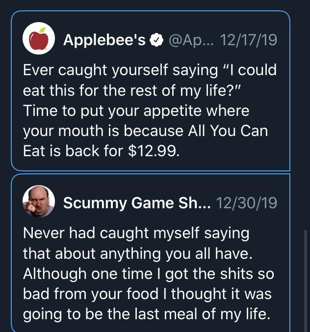 lyrics - Applebee's ... 121719 Ever caught yourself saying "I could eat this for the rest of my life?" Time to put your appetite where your mouth is because All You Can Eat is back for $12.99. Scummy Game Sh... 123019 Never had caught myself saying that a