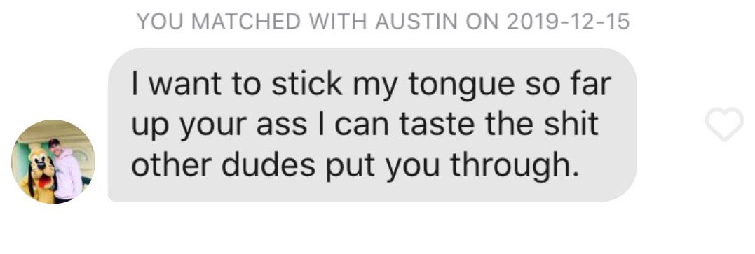 diagram - You Matched With Austin On I want to stick my tongue so far up your ass I can taste the shit other dudes put you through.