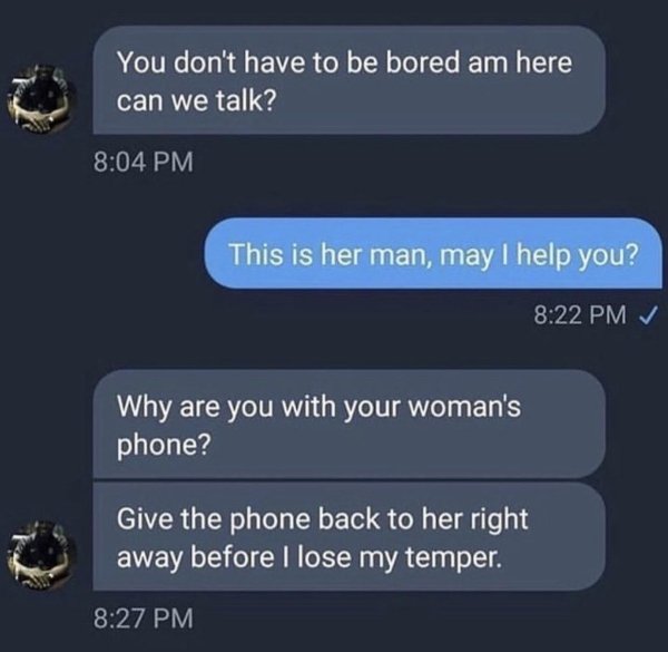 screenshot - You don't have to be bored am here can we talk? This is her man, may I help you? Why are you with your woman's phone? Give the phone back to her right away before I lose my temper.