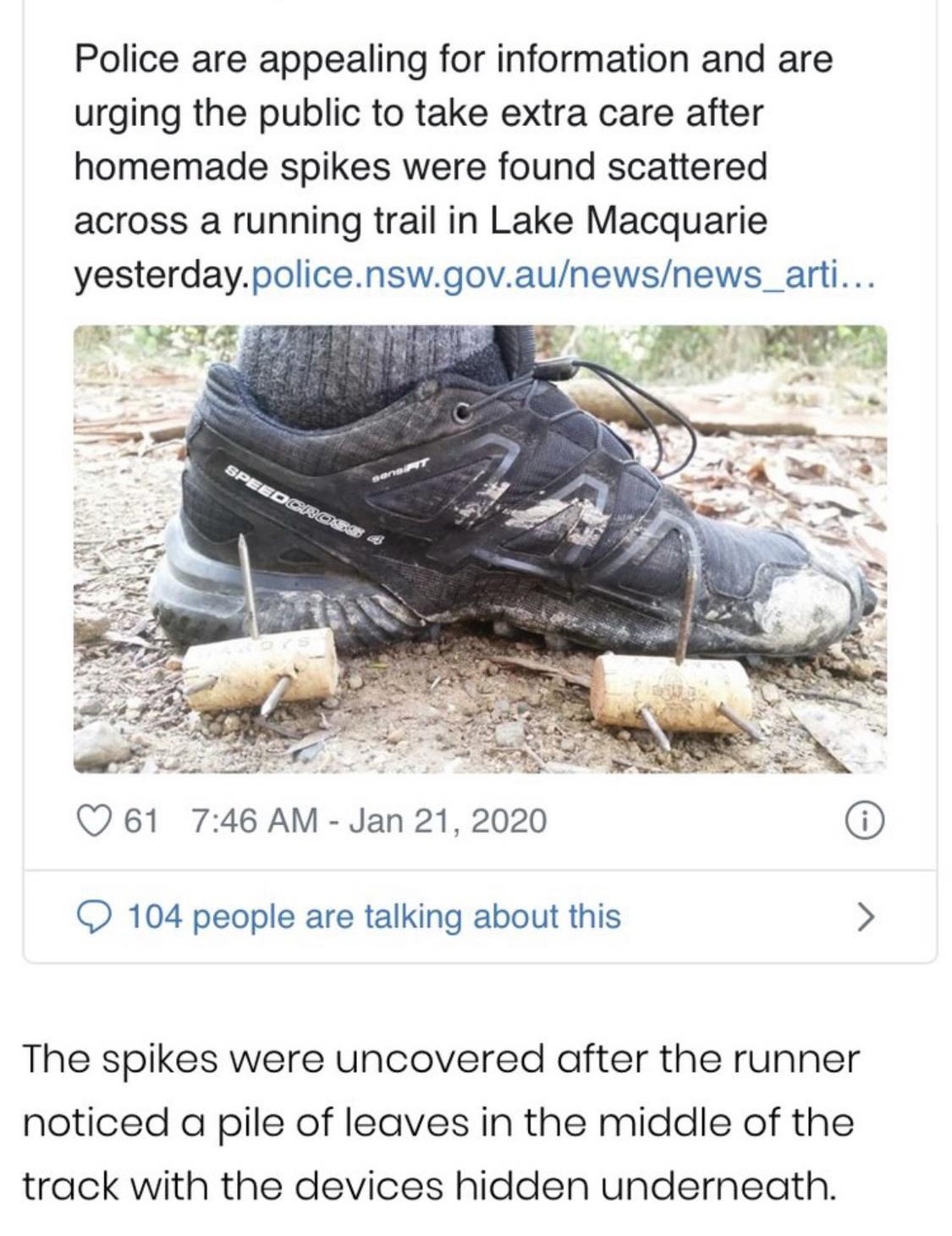 outdoor shoe - Police are appealing for information and are urging the public to take extra care after homemade spikes were found scattered across a running trail in Lake Macquarie yesterday.police.nsw.gov.aunewsnews_arti... Speedcrokers 61 9 The spikes w