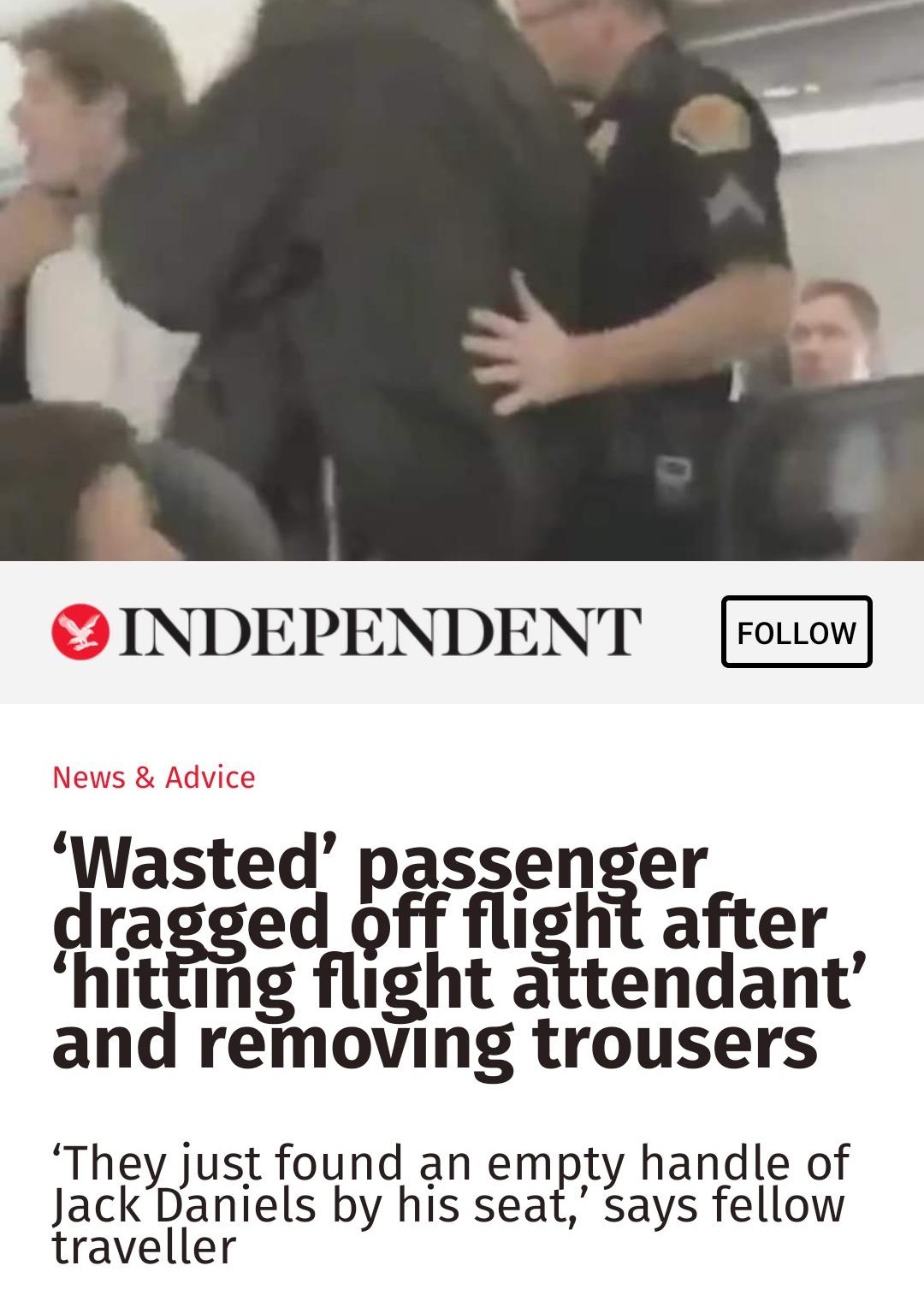 alexander - Independent News & Advice 'Wasted passenger dragged off flight after hitting flight attendant' and removing trousers 'They just found an empty handle of Jack Daniels by his seat,' says fellow traveller