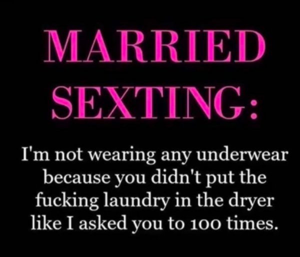 1 year warranty - Married Sexting I'm not wearing any underwear because you didn't put the fucking laundry in the dryer I asked you to 100 times.