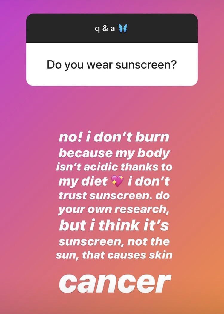 media - q&al Do you wear sunscreen? no! i don't burn because my body isn't acidic thanks to my diet i don't trust sunscreen. do your own research, but i think it's sunscreen, not the sun, that causes skin cancer