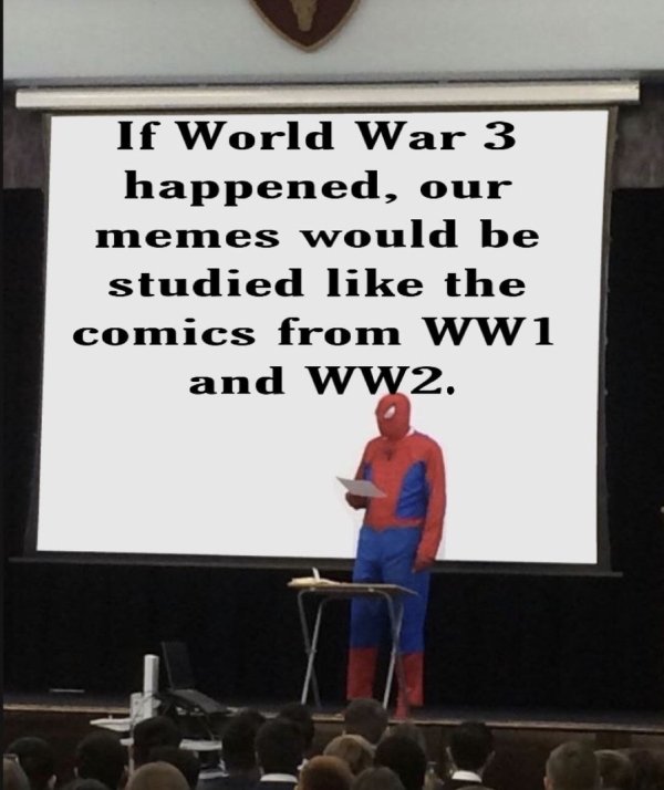 wholesome sexual meme - If World War 3 happened, our memes would be studied the comics from WW1 and WW2.