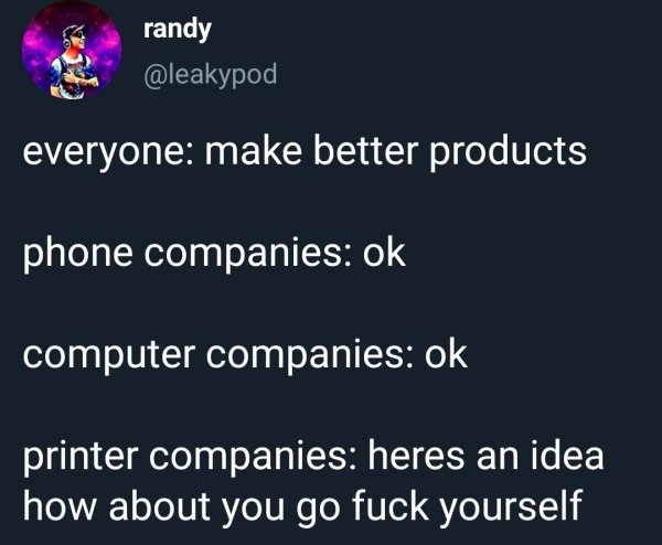santa mask you fuvked up meme - randy everyone make better products phone companies ok computer companies ok printer companies heres an idea how about you go fuck yourself