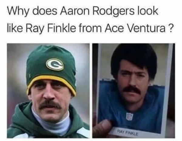aaron rodgers movember - Why does Aaron Rodgers look Ray Finkle from Ace Ventura ? Ray Finkle