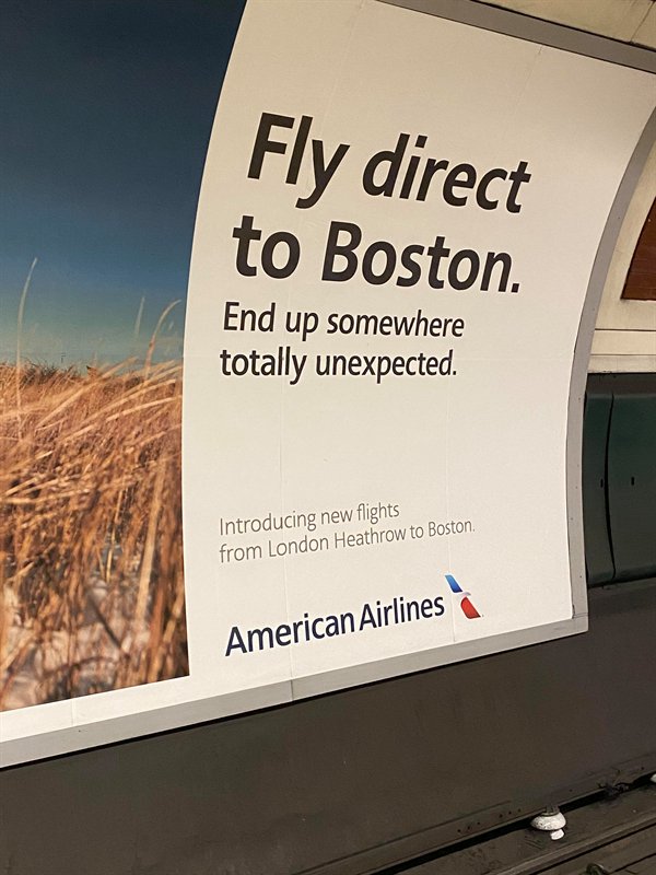 poster - Fly direct to Boston End up somewhere totally unexpected. Introducing new flights from London Heathrow to Boston. American Airlines