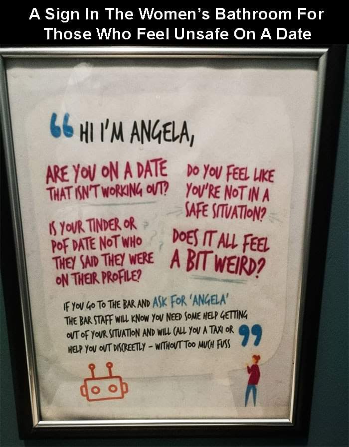 A Sign In The Women's Bathroom For Those Who Feel Unsafe On A Date 66 Hi I'M Angela, Are You On A Date Do You Feel That Isn'T Working Ovi? You'Re Not In A Safe Situation? K Your Tinder Or Pof Date Not Who Does It All Feel They Said They Were A Bit Weirdi…