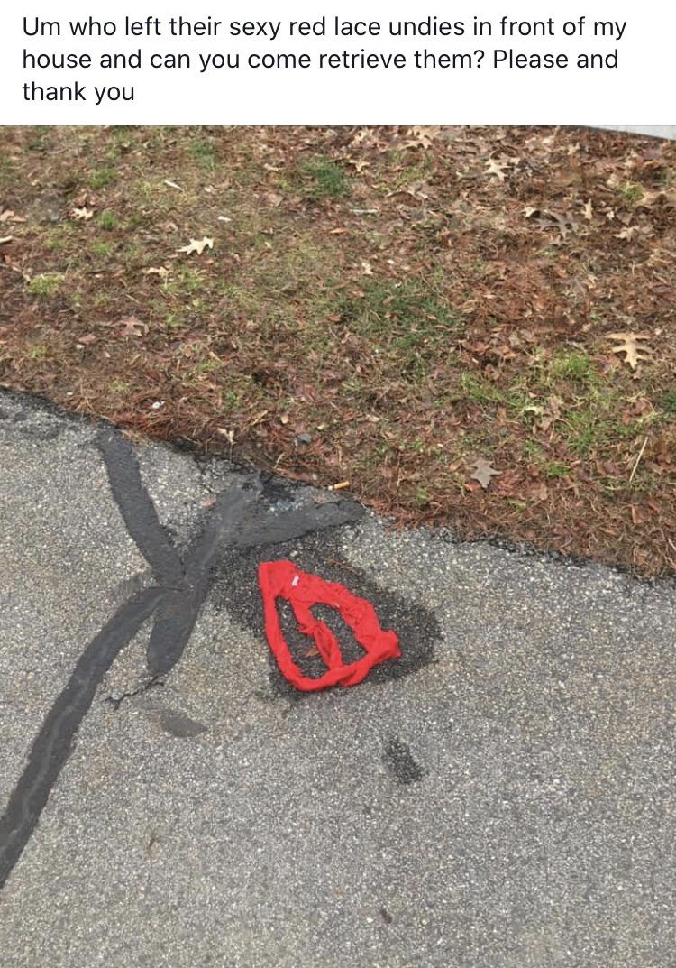 asphalt - Um who left their sexy red lace undies in front of my house and can you come retrieve them? Please and thank you