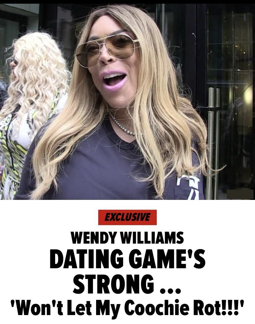 blond - Exclusive Wendy Williams Dating Game'S Strong.. 'Won't Let My Coochie Rot!!!'