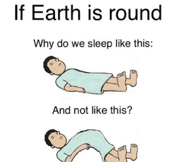 if the earth is round - If Earth is round Why do we sleep this And not this?