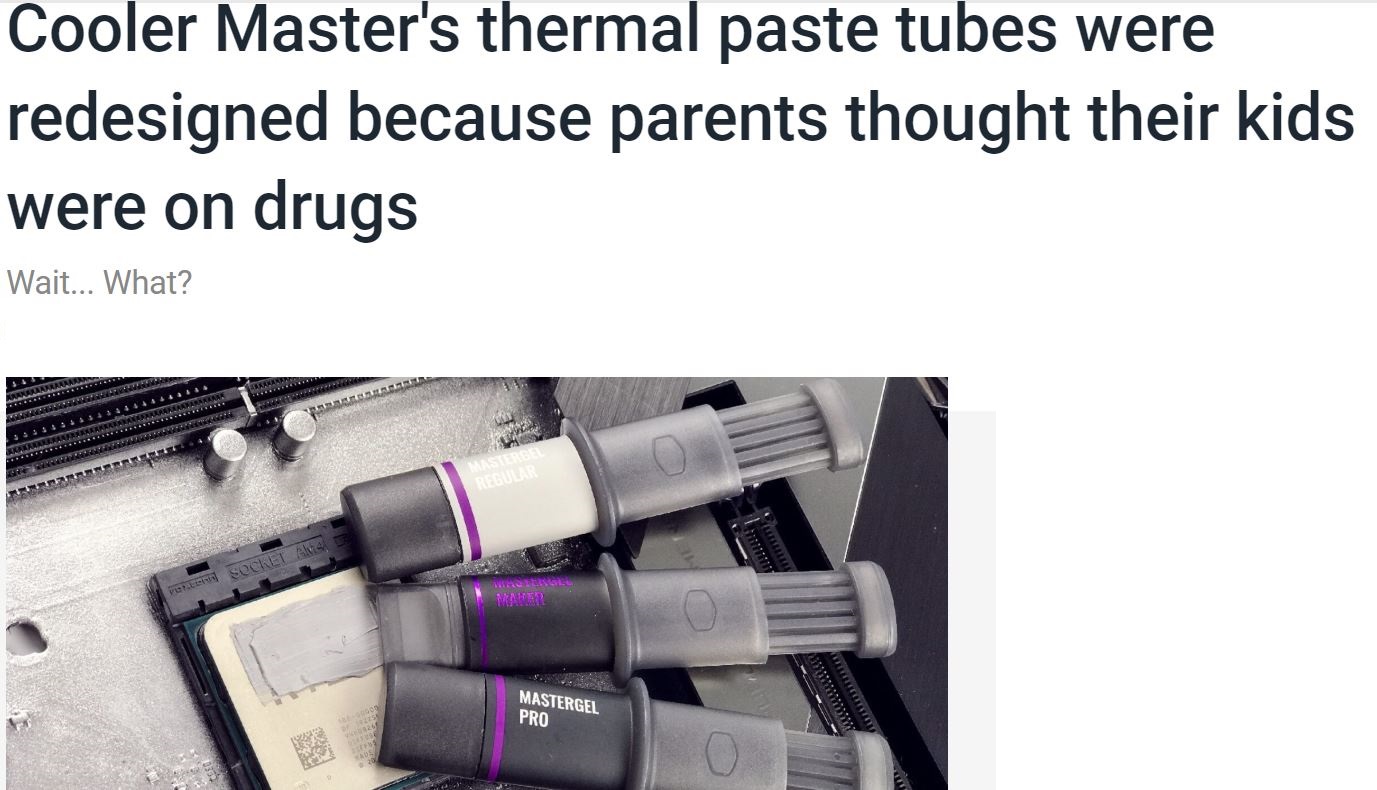 Thermal grease - Cooler Master's thermal paste tubes were redesigned because parents thought their kids were on drugs Wait... What? VersaCAETA Mastergel Pro