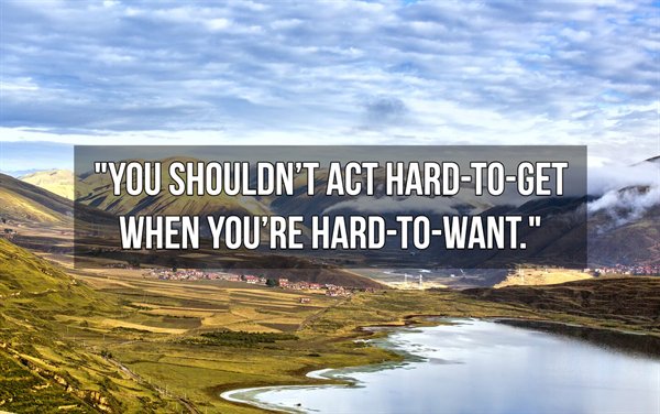 water resources - "You Shouldn'T Act HardToGet When You'Re HardToWant."
