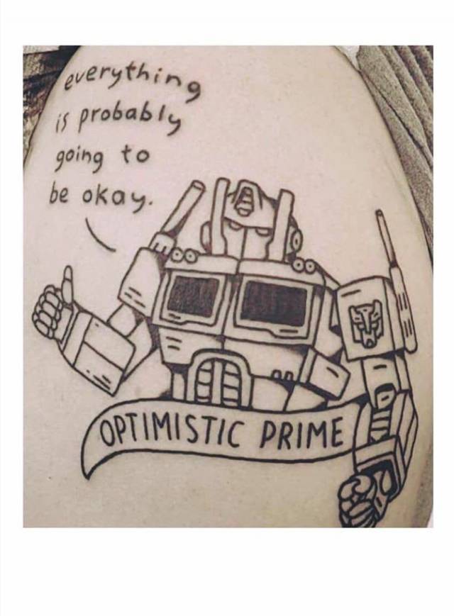 optimistic prime tattoo - everything is probably going to be okay. an Optimistic Prime