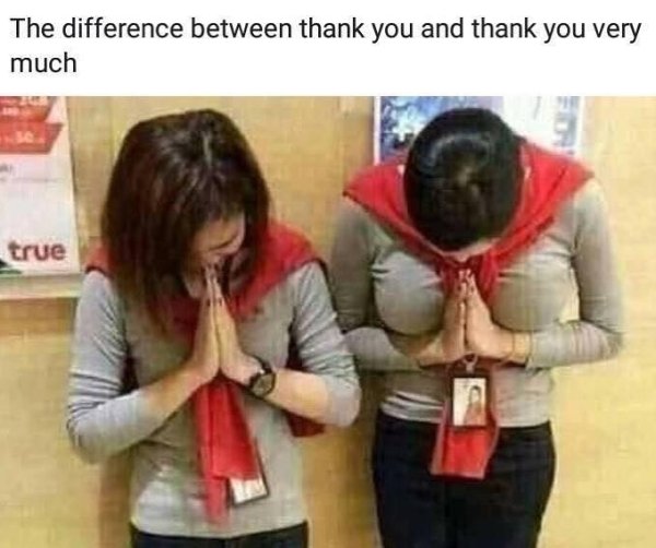 The difference between thank you and thank you very much true
