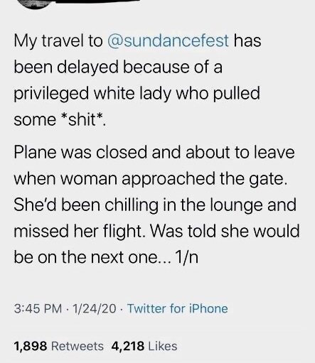document - My travel to has been delayed because of a privileged white lady who pulled some shit. Plane was closed and about to leave when woman approached the gate. She'd been chilling in the lounge and missed her flight. Was told she would be on the nex