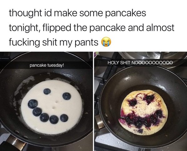 creepy pics - thought id make some pancakes tonight - thought id make some pancakes tonight, flipped the pancake and almost fucking shit my pants Holy Shit NOOO00000000 pancake tuesday!