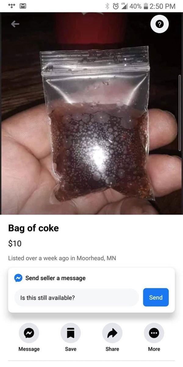 bag of coke - 40% Bag of coke $10 Listed over a week ago in Moorhead, Mn Send seller a message Is this still available? Send Message Save More