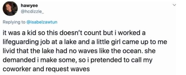 falkirk wheel - hawyee it was a kid so this doesn't count but i worked a lifeguarding job at a lake and a little girl came up to me livid that the lake had no waves the ocean. she demanded i make some, so i pretended to call my coworker and request waves