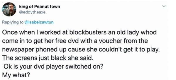 iggy azalea ti tweet - king of Peanut town Once when I worked at blockbusters an old lady whod come in to get her free dvd with a voucher from the newspaper phoned up cause she couldn't get it to play. The screens just black she said. Ok is your dvd playe