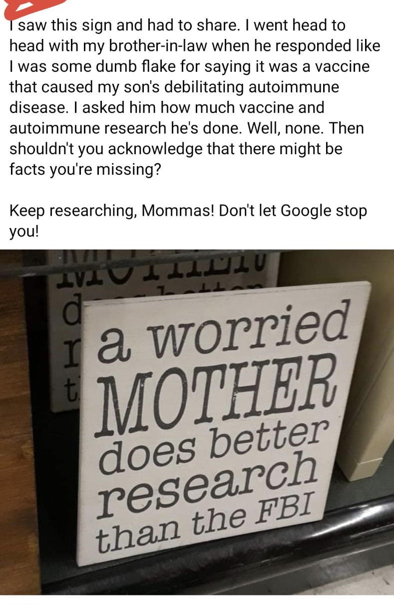 I saw this sign and had to . I went head to head with my brotherinlaw when he responded I was some dumb flake for saying it was a vaccine that caused my son's debilitating autoimmune disease. I asked him how much vaccine and autoimmune research he's done.