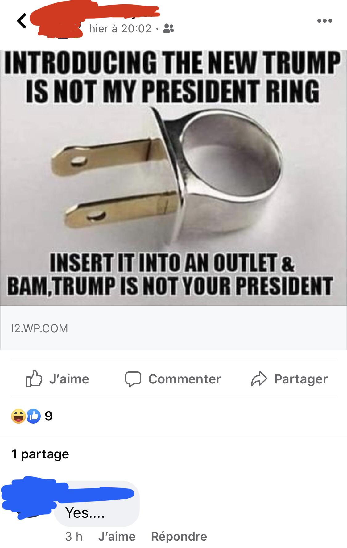 Donald Trump - hier 3 Introducing The New Trump Is Not My President Ring Insert It Into An Outlet & Bam.Trump Is Not Your President 12.Wp.Com B J'aime D Commenter Partager 1 partage Yes.... 3 h J'aime Rpondre