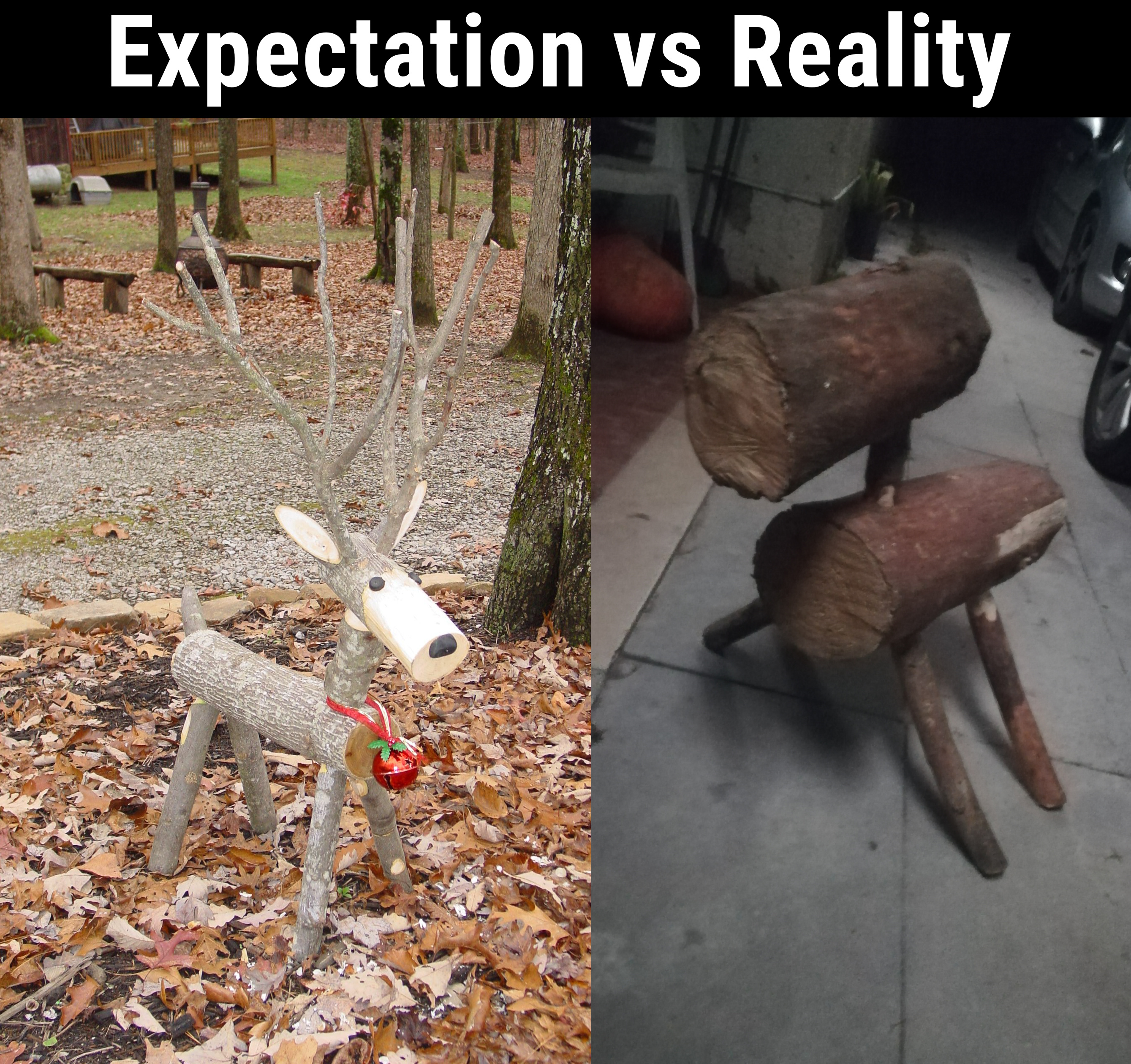 reindeer out of wood - Expectation vs Reality