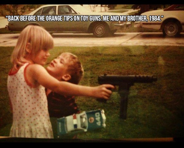 photo caption - "Back Before The Orange Tips On Toy Guns. Me And My Brother, 1984."