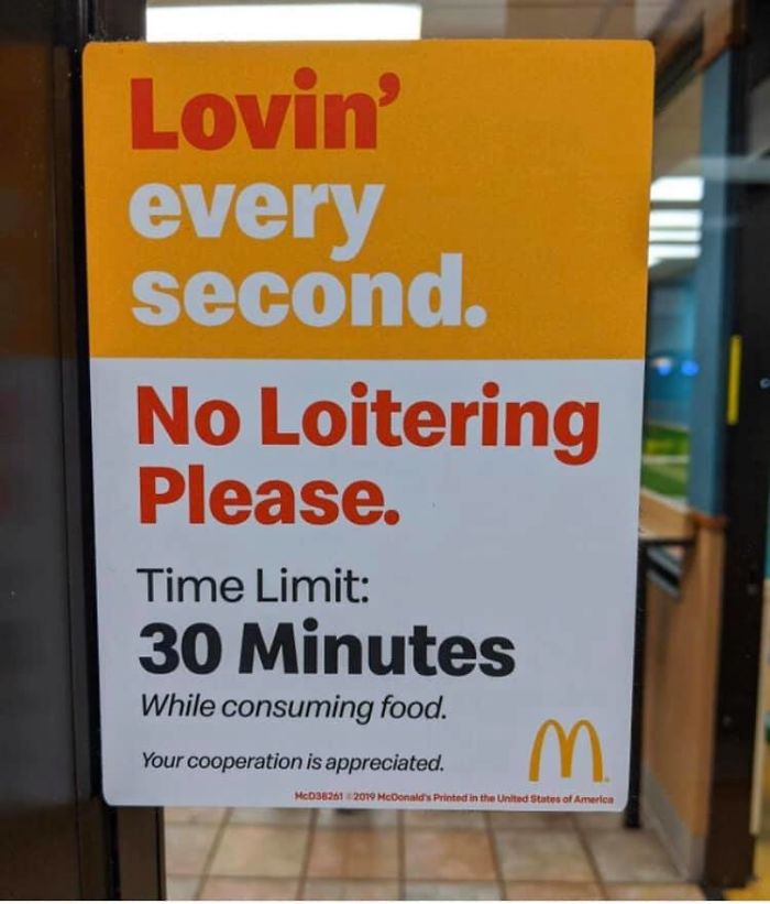 signage - Lovin every second No Loitering Please Time Limit 30 Minutes While consuming food. Your cooperation is appreciated. Mc038261 2019 McDonald's Printed in the United States of America