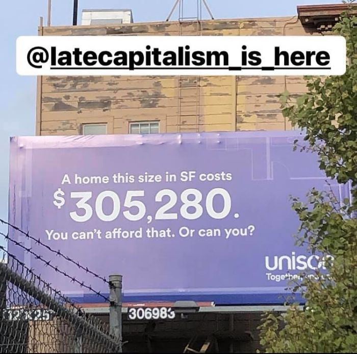 billboard - is here A home this size in Sf costs $ 305,280. You can't afford that. Or can you? Unisc Togethe, 30698's