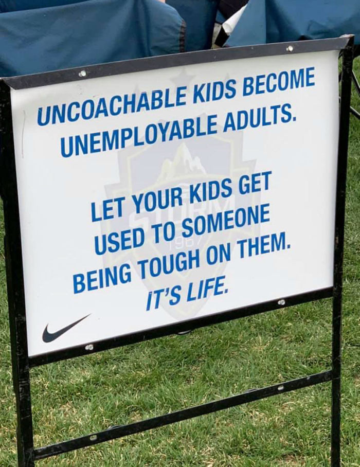 let coaches be tough on your kid - Uncoachable Kids Become Unemployable Adults. Let Your Kids Get Used To Someone Being Tough On Them. It'S Life