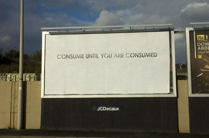 mobstr street art - itv 1 Dow Abbe Ar Consume Until You Are Consumed JCDecaux