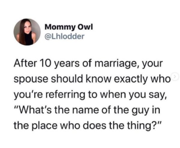 florida man 7 june - Mommy Owl After 10 years of marriage, your spouse should know exactly who you're referring to when you say, "What's the name of the guy in the place who does the thing?"