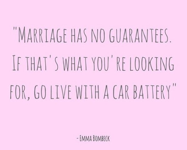 handwriting - "Marriage Has No Guarantees. If That'S What You'Re Looking For, Go Live With A Car Battery Emma Bombeck