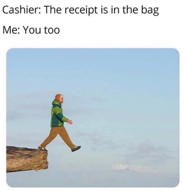 nice weather you too meme - Cashier The receipt is in the bag Me You too