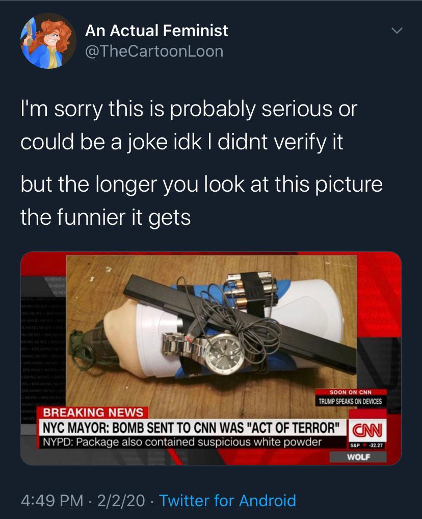 Bomb - An Actual Feminist I'm sorry this is probably serious or could be a joke idk I didnt verify it but the longer you look at this picture the funnier it gets Soon On Cnn Trump Speaks On Devices Breaking News Nyc Mayor Bomb Sent To Cnn Was "Act Of Terr