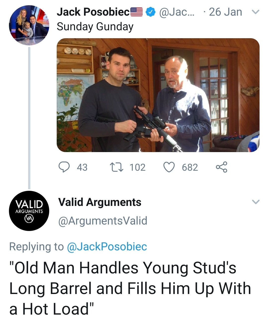 conversation - ... 26 Janv Jack Posobiec Sunday Gunday 43 27 102 682 Valid Arguments Valid Arguments "Old Man Handles Young Stud's Long Barrel and Fills Him Up With a Hot Load"
